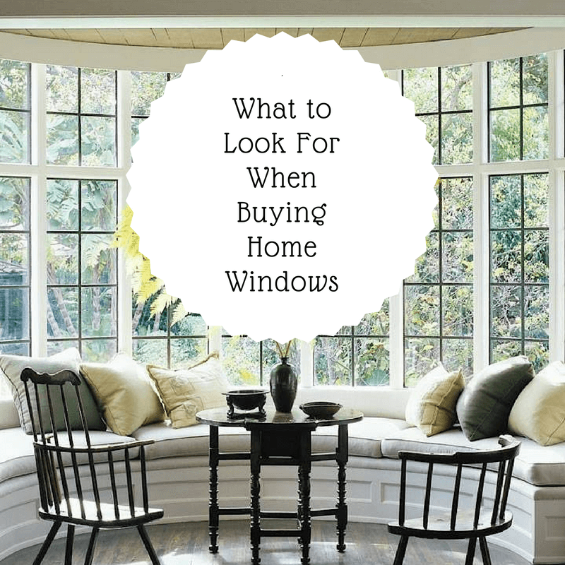 Smart Window Shopping: What to Look For When Buying Home Windows