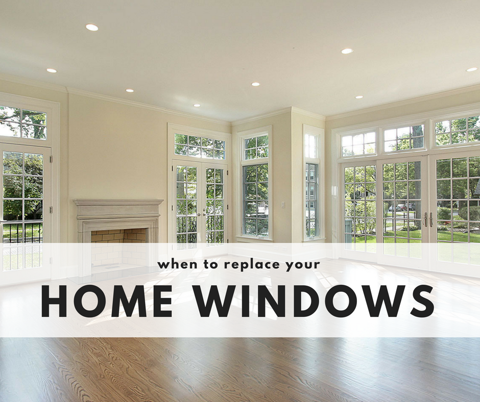 When To Replace Your Home Windows